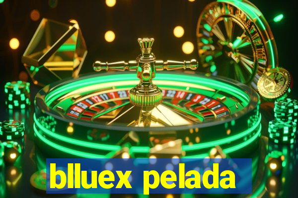 blluex pelada